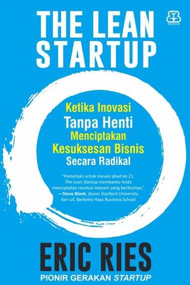 The Lean Startup Ketika Inovasi Tanpa Henti Menciptakan Kesukses