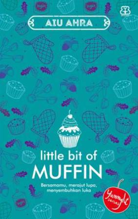 Little Bit Of Muffin Bersammu Merajut Lupa Menyembuhkan Luka