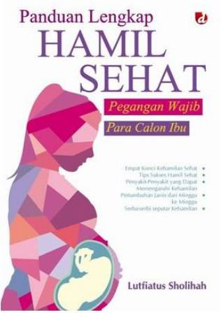 Panduan Lengkap Hamil Sehat: Pegangan Wajib Para Calon Ibu