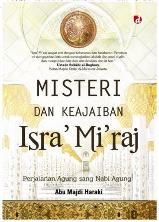 Misteri Dan Keajaiban Isra Miraj : Perjalanan Agung Sang Nabi Ag