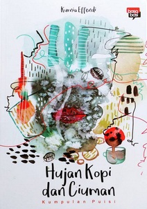 Hujan Kopi Dan Ciuman - Kumpulan Puisi 