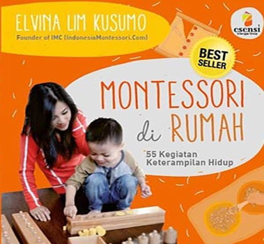 Montessori Di Rumah : 55 Kegiatan Keterampilan Hidup