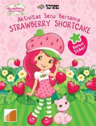 Aktivitas Seru Bersama Strawberry Shortcake