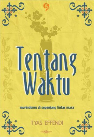 Tentang Waktu: Merindumu Di Sepanjang Lintas Masa 