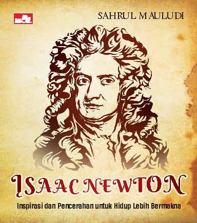 Isaac Newton Inspirasi Dan Pencerahan Untuk Hidup Lebih Bermakna