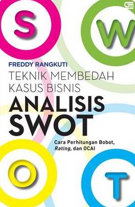 Analisis Swot: Teknik Membedah Kasus Bisnis (Cover Baru)