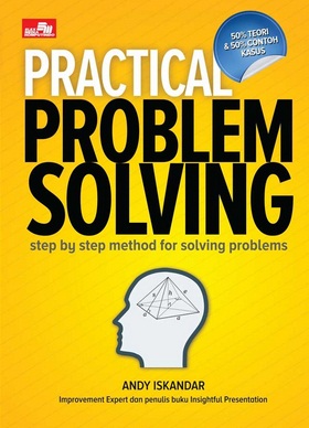 Practical Problem Solving: Step By Step For Solving Problems 