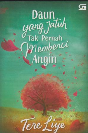 Daun Yang Jatuh Tak Pernah Membenci Angin