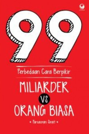  99 Perbedaan Cara Berpikir Miliarder Dunia Vs Orang Biasa 
