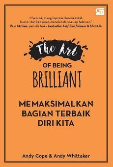 The Art Of Being Brilliant: Memaksimalkan Bagian Terbaik Diri Ki
