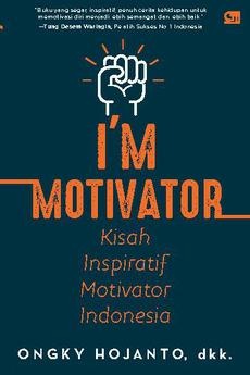 I M Motivator: Kisah Inspiratif Motivator Indonesia