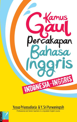 Kamus Gaul Percakapan Bahasa Inggris: Indonesia-Inggris