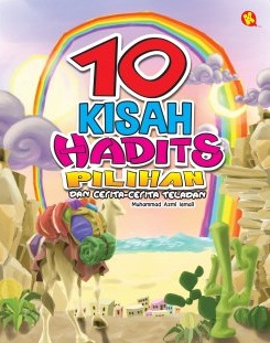 10 Kisah Hadits Pilihan  Dan  Cerita-Cerita Teladan