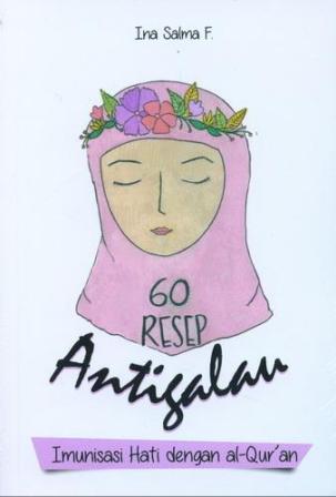 60 Resep Anti Galau : Imunisasi Hati Dengan Al-Qur'an