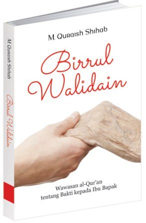 Birrul Walidain : Wawasan Al-Qur'an Tentang Bakti Kepada Ibu Bap