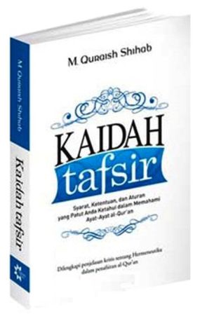 Cr- Kaidah Tafsir: Syarat, Ketentuan, Dan Aturan Yang Patut Anda Ketahui Dalam Memahami Ayat-Ayat Al-Qur'an