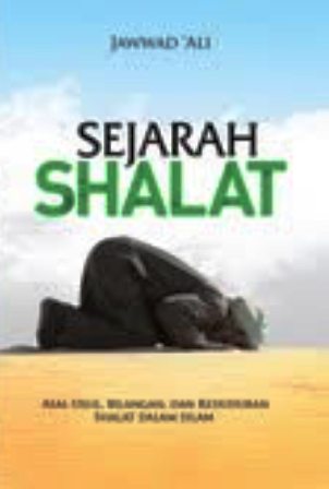 Sejarah Shalat :  Asal Usul, Bilangan, Dan Kedudukan Dalam Islam