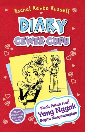 Diary Cewek Cupu 6 : Kisah Patah Hati Yang Nggak Begitu Menyenan