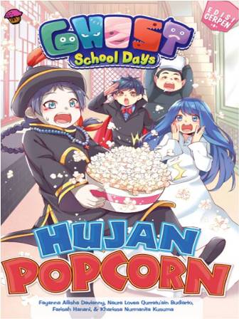 Ghost School Days  Ed Cerpen:Hujan Popcorn