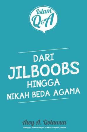 Islam Q&A Dari Jilboobs Hingga Nikah Beda Agama