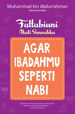 Fattabiuni #2: Agar Ibadahmu Seperti Nabi