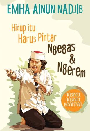 Hidup Itu Harus Pintar Ngegas & Ngerem Nasihat-Nasihat Kearifan