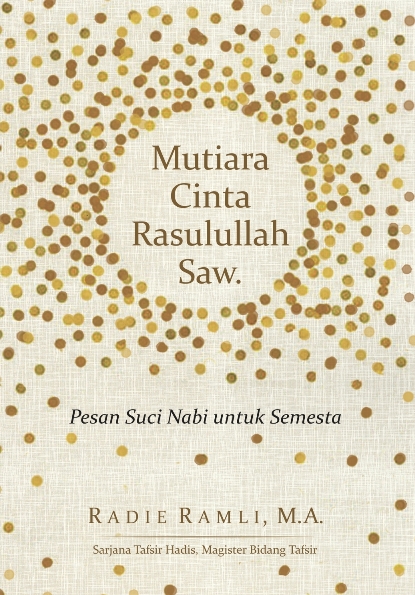 Mutiara Cinta Rasulullah Saw : Pesan Suci Nabi Untuk Semesta