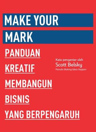 99u Series: Make Your Mark Panduan Kreatif Membangun Bisnis Yg B