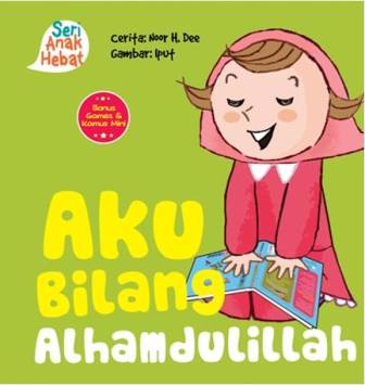 Seri Anak Hebat  Aku Bilang Alhamdulillah