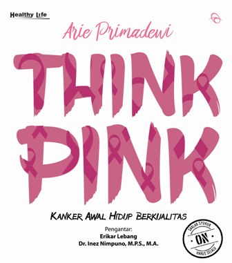 Think Pink: Kanker Awal Hidup Berkualitas