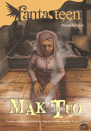 Fantasteen: Mak Tuo Tidak Masuk Akal Bukan Berarti Tidak Nyata