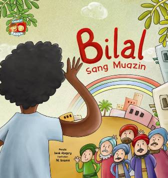 Bb.seri Sahabat Rasul: Bilal Sang Muazin