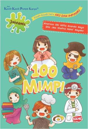 Juiceme:100 Mimpi Kisah-Kisah Seru Aku Dan Impianku