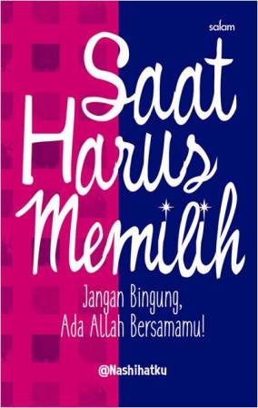 Saat Harus Memilih-Hc Jangan Bingung Ada Allah Bersamamu