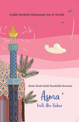 Kisah-Kisah Indah Rasulullah Bersama Asma Binti Abu Bakar