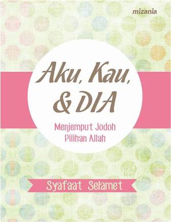 Aku Kau Dan Dia Menjemput Jodoh Pilihan Allah