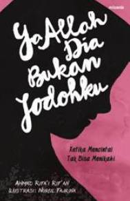 Ya Allah Dia Bukan Jodohku-New (Ilustrasi)