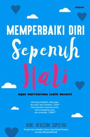 Memperbaiki Diri Sepenuh Hati Agar Hari-Harimu Lebih Berarti