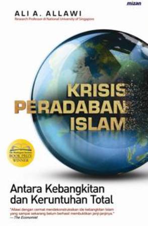 Krisis Peradaban Islam Antara Kebangkitan Dan Keruntuhan Total