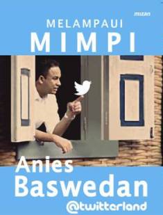 Melampaui Mimpi Anies Baswedan @twitterland
