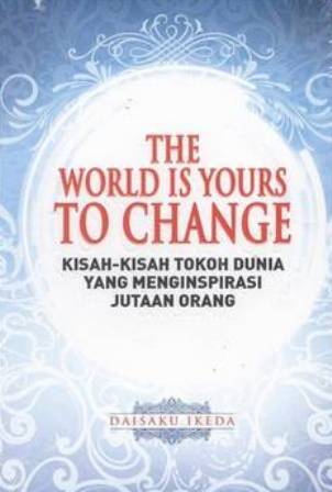 The World Is Your To Change
