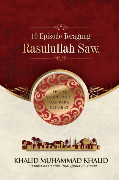 10  Episode Teragung Rasulullah Saw.