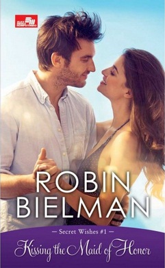Cr: Kissing The Maid Of Honor (Secret Wishes #1) [robin Bielman]