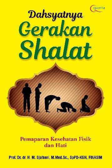 Dahsyatnya Gerakan Shalat, Pemaparan Kesehatan Fisik Dan Hati