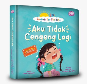 Seri Character Building: Aku Tidak Cengeng Lagi (Boardbook)