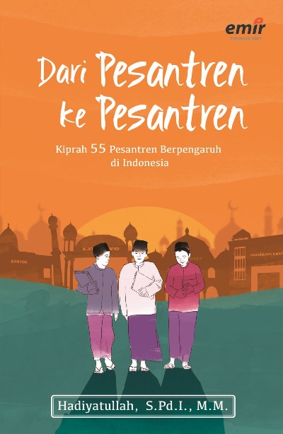 Dari Pesantren Ke Pesantren : Kprh 55 Psntrn Berpengaruh Di Ind / Hadiyatullah