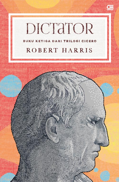 Dictator - Buku Ketiga Dari Trilogi Cicero