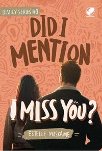 Did I Mention I Miss You ?