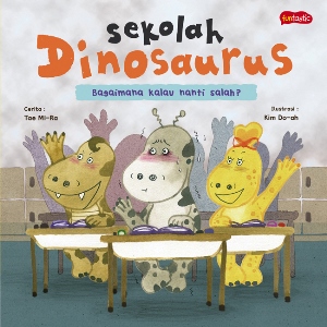 Dinosaurs School 2 : Bagaimana Kalau Nanti Salah?