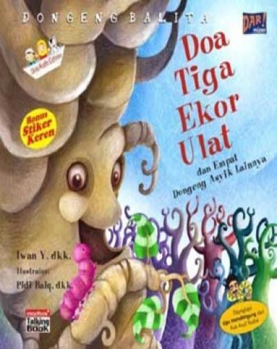 Dongeng Balita: Doa Tiga Ekor Ulat Dan Empat Dongeng Asyik Lainn
